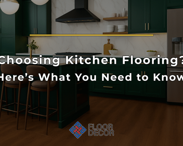 Choosing Kitchen Flooring? Here’s What You Need to Know
