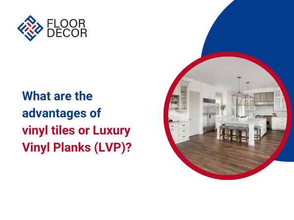 What are the advantages of vinyl tiles or Luxury Vinyl Planks (LVP)?