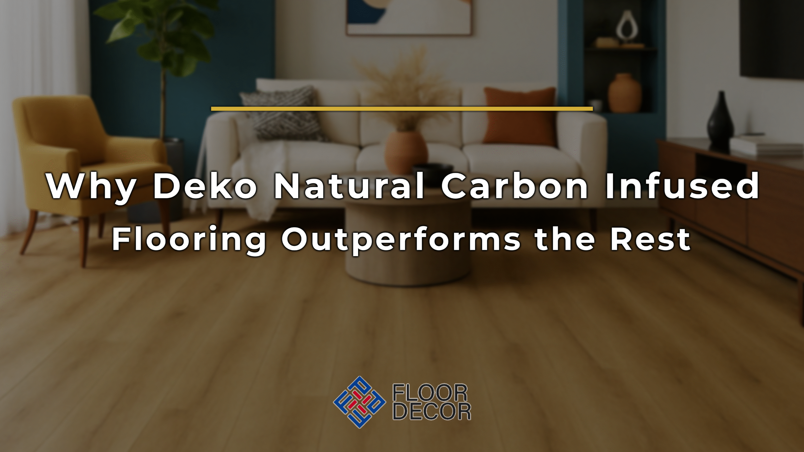 Why Deko Natural Carbon Infused Flooring Outperforms the Rest