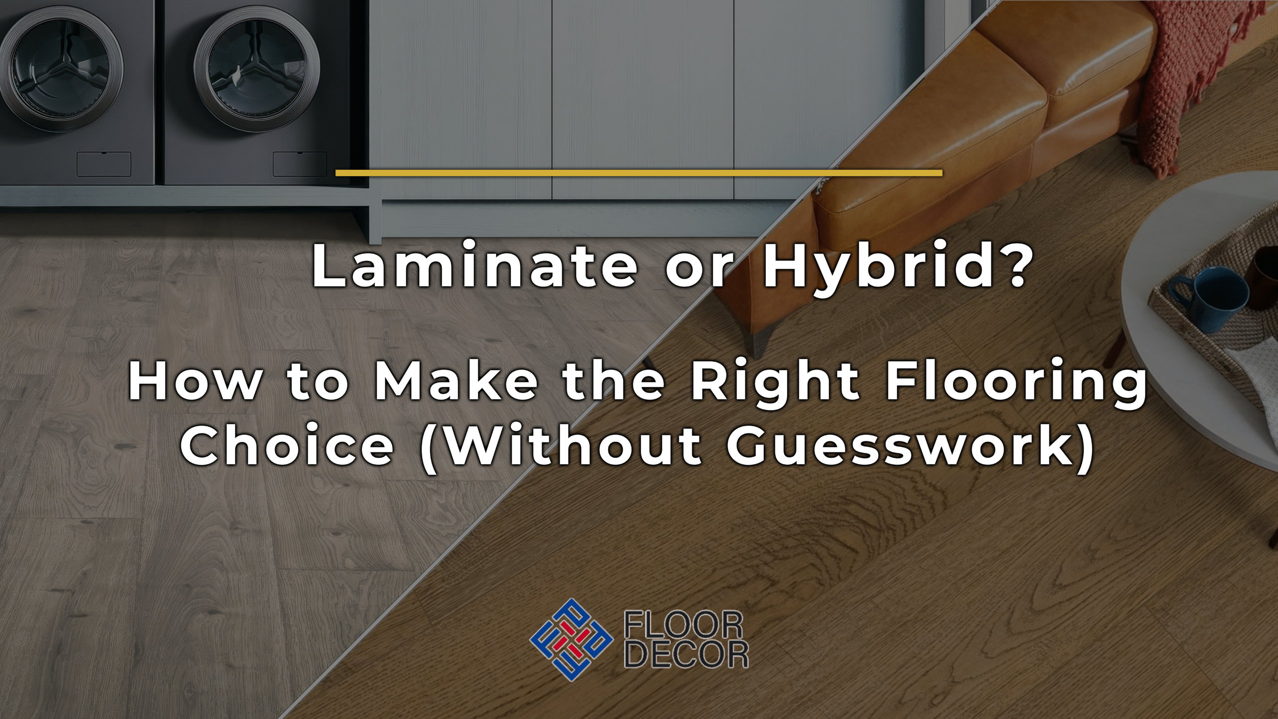 Laminate or Hybrid? How to Make the Right Flooring Choice (Without Guesswork)