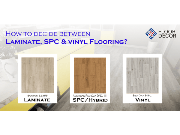 How To Decide Between Vinyl, Laminate, and SPC Flooring?